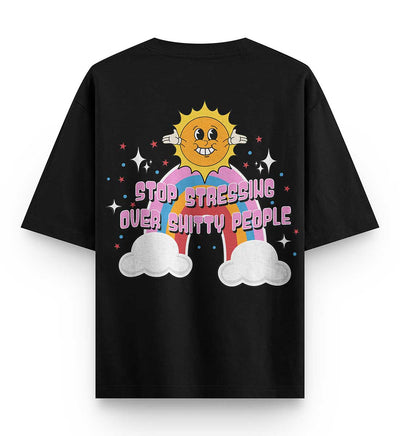 Stop Stressing Over Shitty People Oversized T-shirt