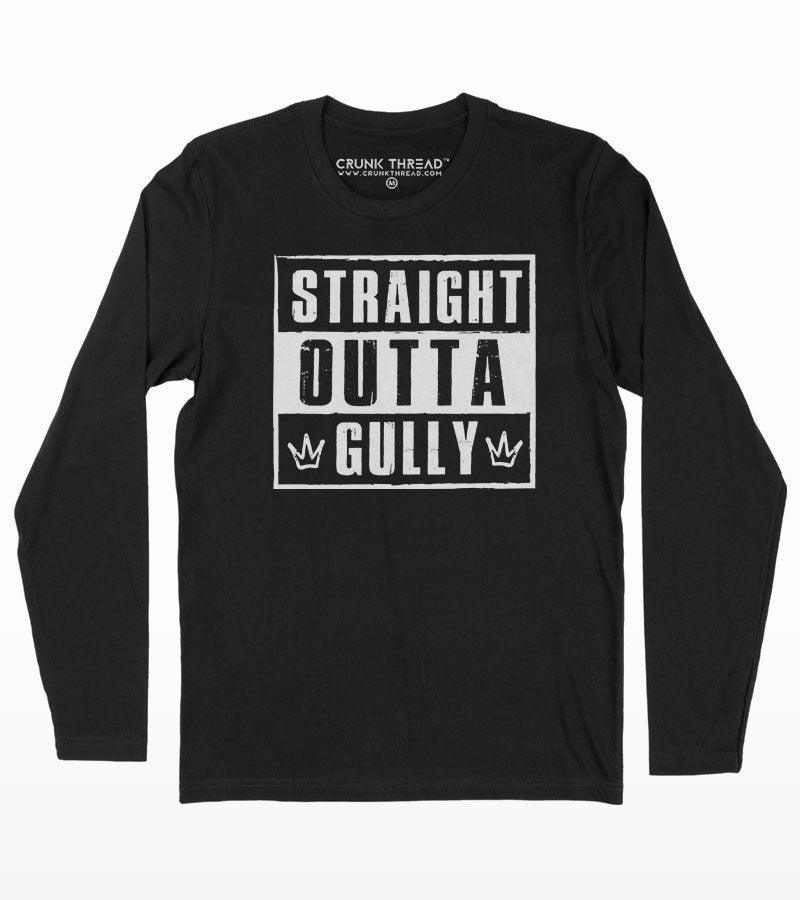 Straight outta gully full sleeve T-shirt - Crunk Thread