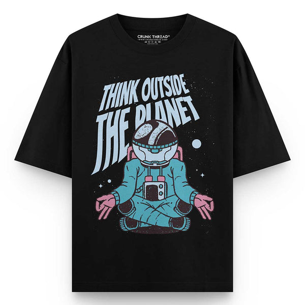 Think-outside-the-planet-oversized-t-shirt - Crunk Thread
