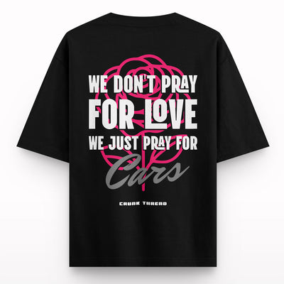 We-dont-pray-for-love-oversized-t-shirt-back - Crunk Thread