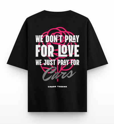 We-dont-pray-for-love-oversized-t-shirt-back - Crunk Thread