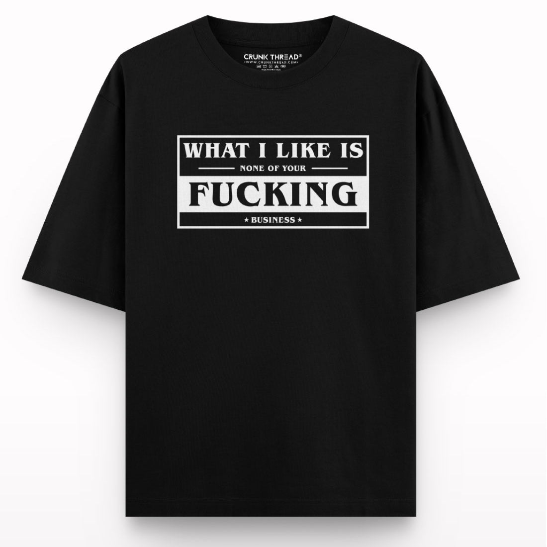 What-i-like-is-none-of-your-fucking-business-black-t-shirt - Crunk Thread