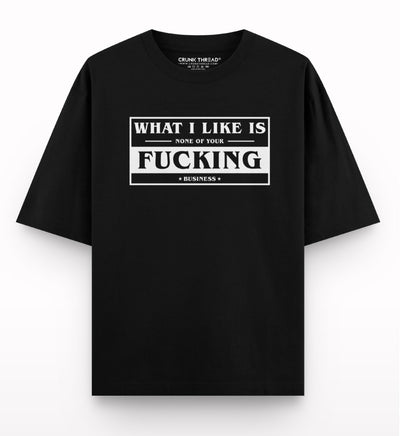 What-i-like-is-none-of-your-fucking-business-black-t-shirt - Crunk Thread