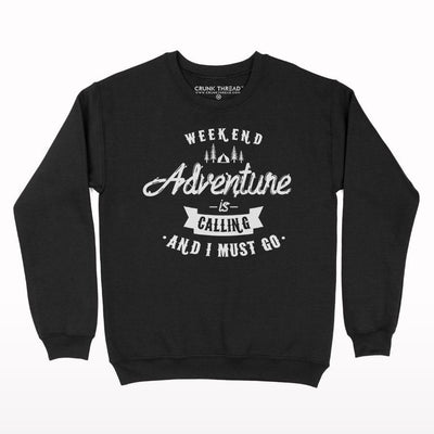 Adventure is calling and i must go Sweatshirt - Crunk Thread
