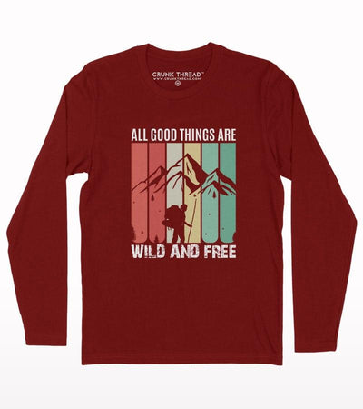 All good things are wild and free full sleeve T-shirt - Crunk Thread
