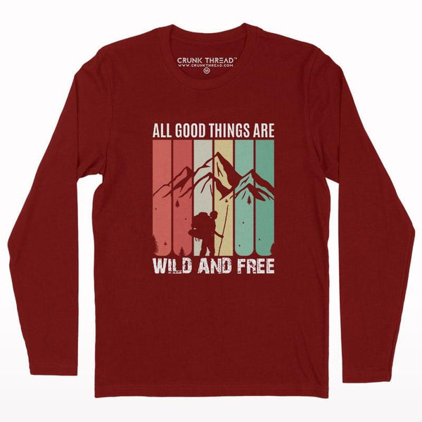 All good things are wild and free full sleeve T-shirt - Crunk Thread