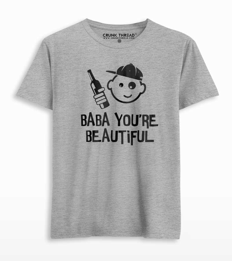 Baba you are beautiful T-shirt - Crunk Thread