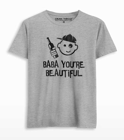 Baba you are beautiful T-shirt - Crunk Thread