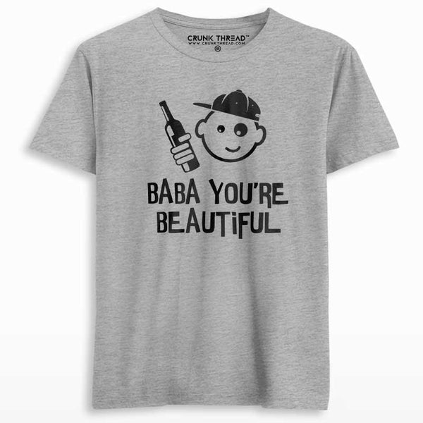 Baba you are beautiful T-shirt - Crunk Thread
