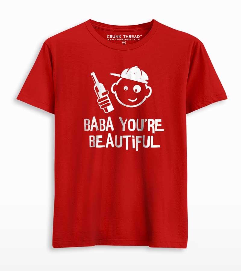 Baba you are beautiful T-shirt - Crunk Thread