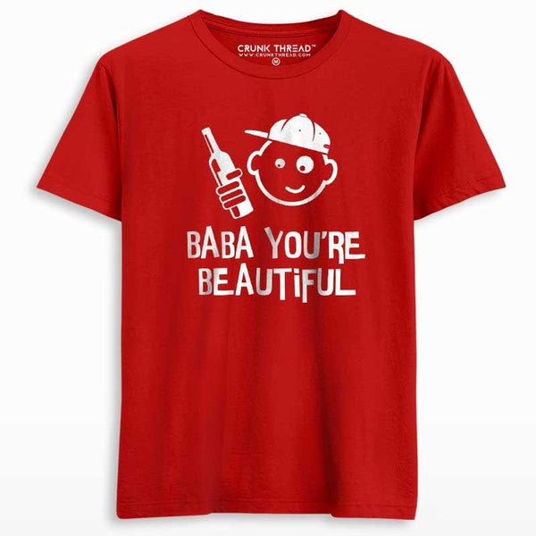 Baba you are beautiful T-shirt - Crunk Thread