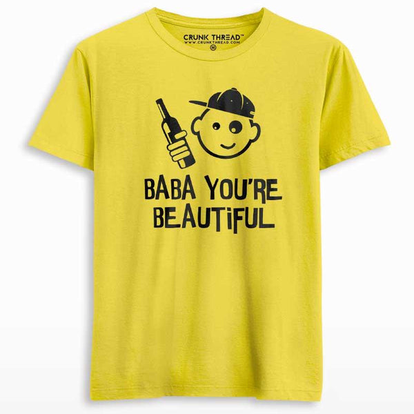 Baba you are beautiful T-shirt - Crunk Thread