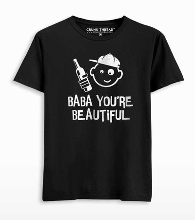 Baba you are beautiful T-shirt - Crunk Thread