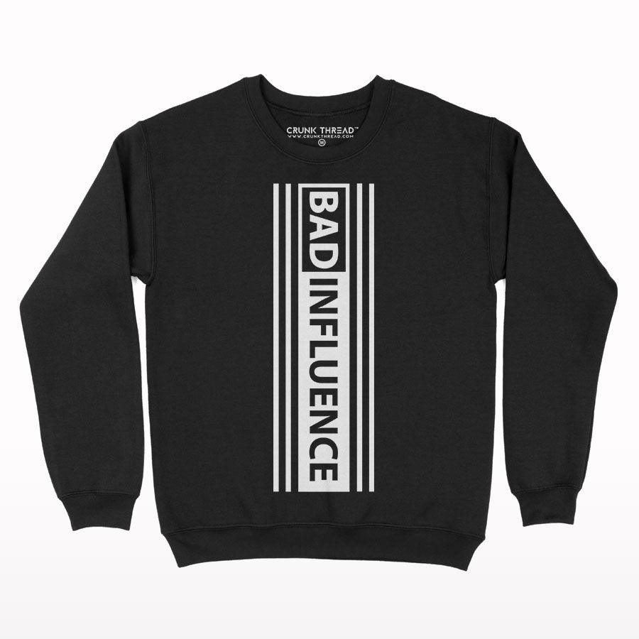 Bad Influence Sweatshirt - Crunk Thread