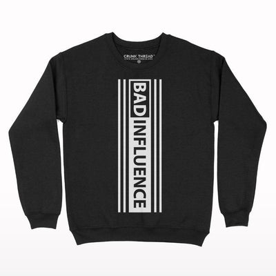 Bad Influence Sweatshirt - Crunk Thread
