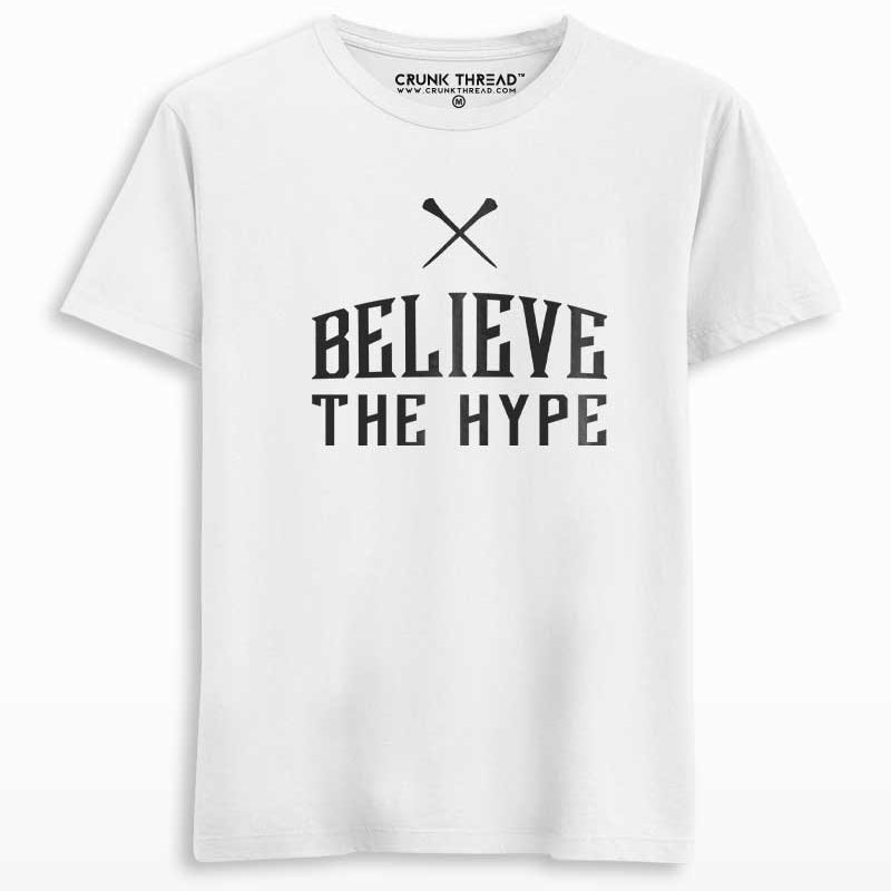 Believe the hype t shirt