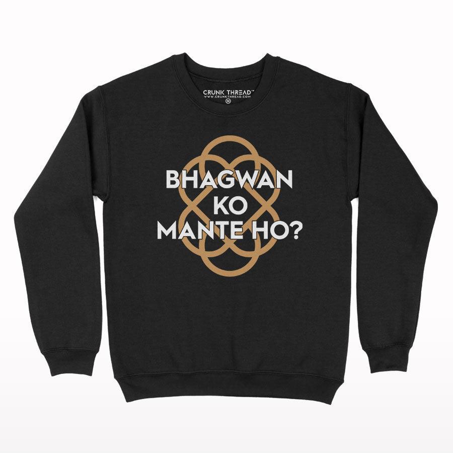 Bhagwan Ko Mante Ho? Sweatshirt - Crunk Thread