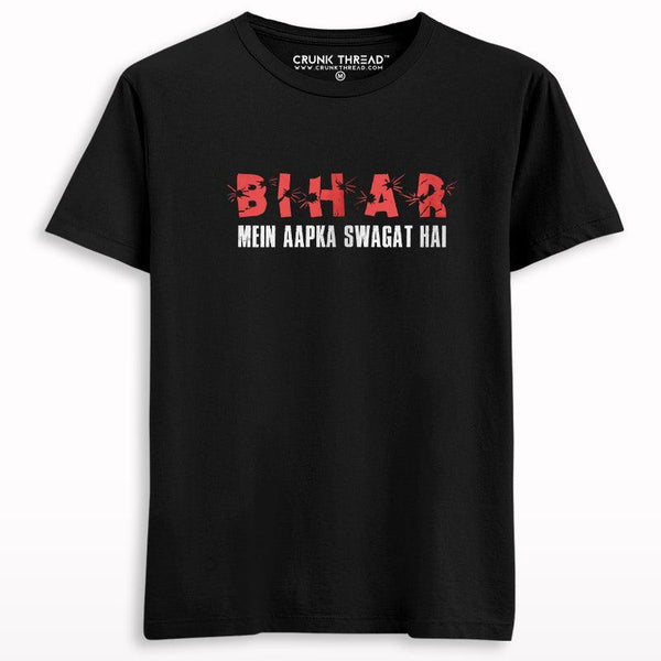 Bihar Mein Aapka Swagat Hai T-shirt - Crunk Thread