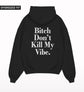 Bitch Don't Kill My Vibe Oversized Hoodie.