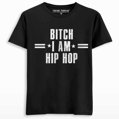Bitch I Am Hip Hop Men's Printed T-shirt - Crunk Thread