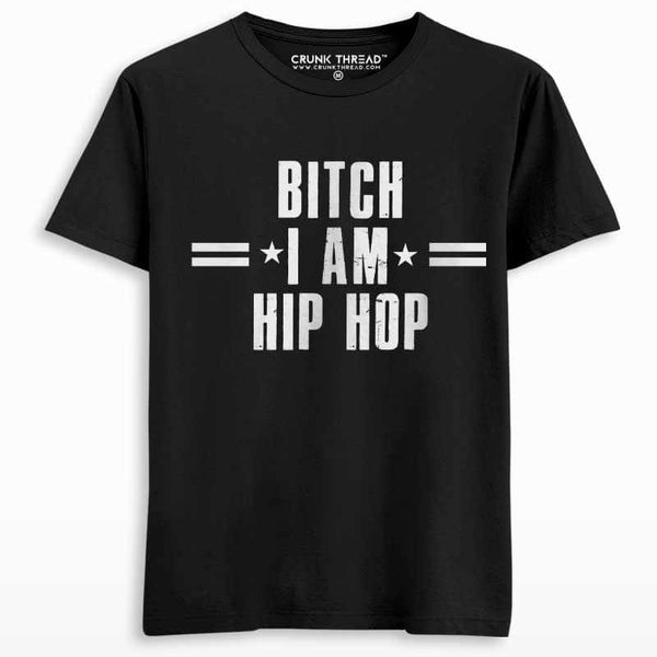 Bitch I Am Hip Hop Men's Printed T-shirt - Crunk Thread