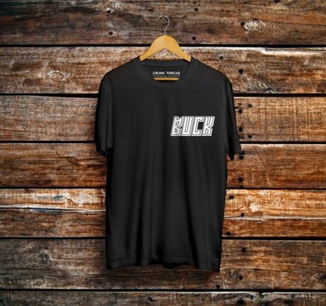 Buck Before Shine Front & Back Printed T-shirt - Crunk Thread