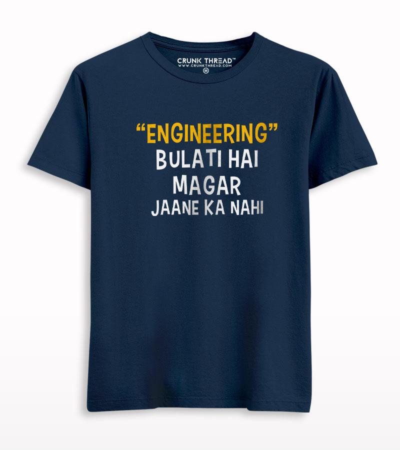 Engineering Bulati Hai Magar Jaane Ka Nahi T-shirt - Crunk Thread