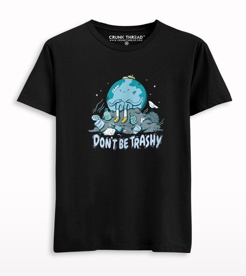Don't be trashy printed T-shirt - Crunk Thread