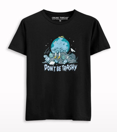 Don't be trashy printed T-shirt - Crunk Thread