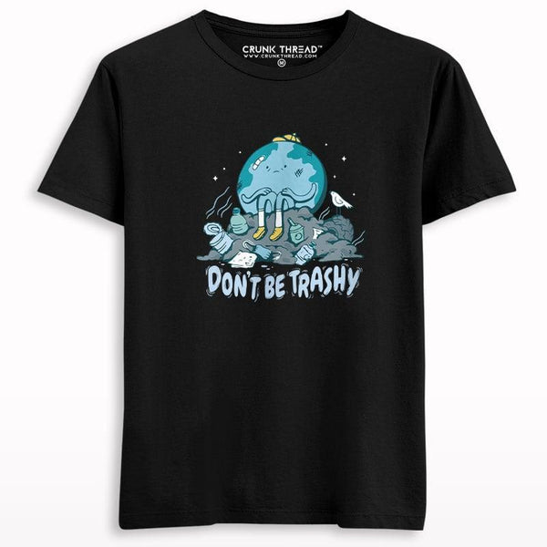 Don't be trashy printed T-shirt - Crunk Thread