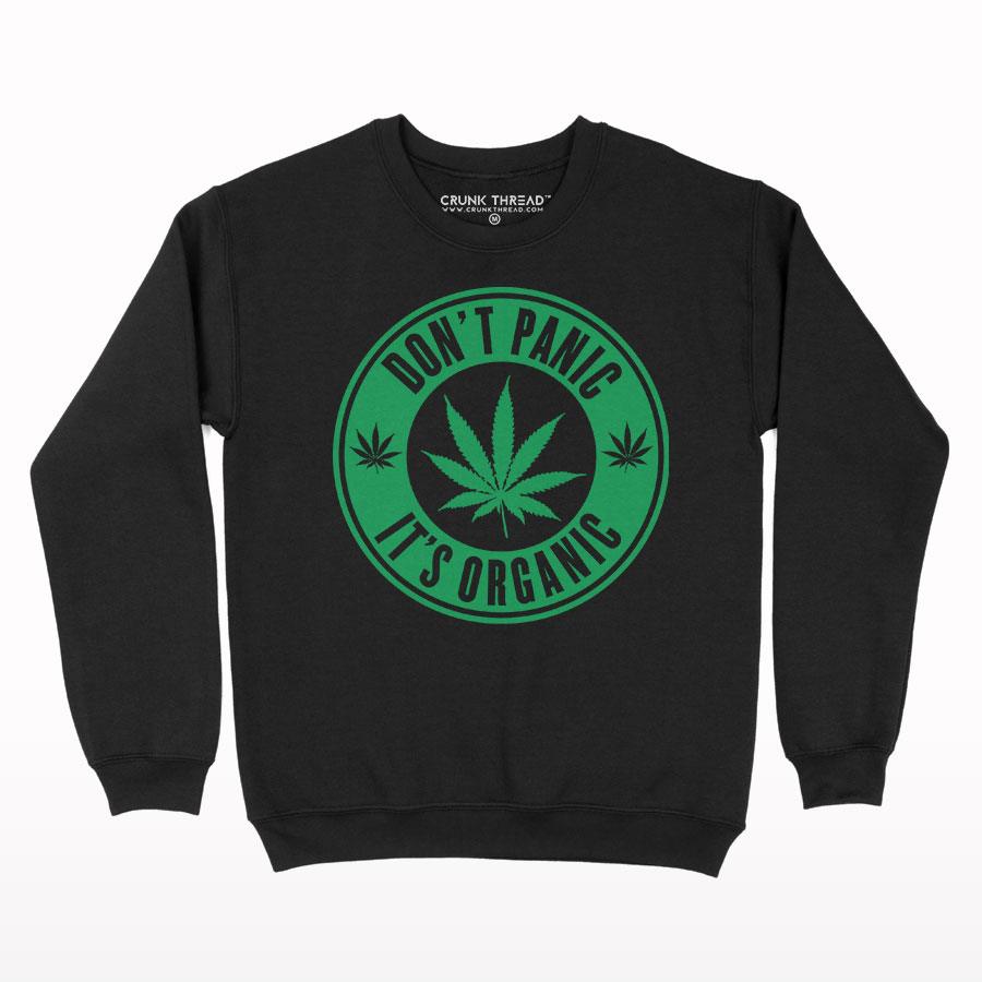 Don't Panic It's Organic Sweatshirt - Crunk Thread