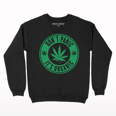Don't Panic It's Organic Sweatshirt - Crunk Thread