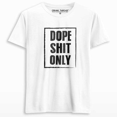 Dope Shit Only Unisex Printed T-shirt - Crunk Thread