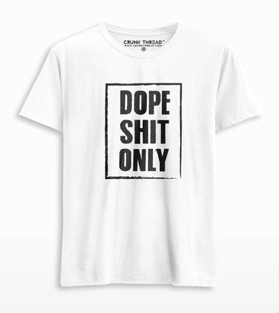Dope Shit Only Unisex Printed T-shirt - Crunk Thread