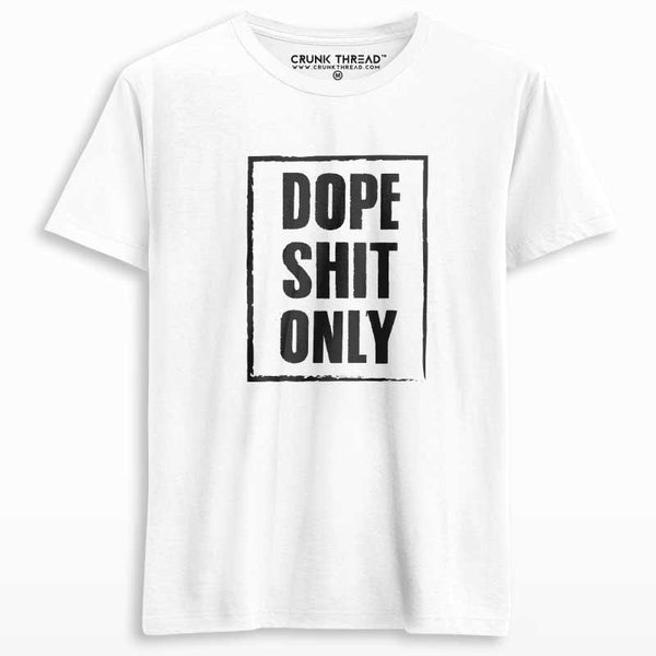 Dope Shit Only Unisex Printed T-shirt - Crunk Thread