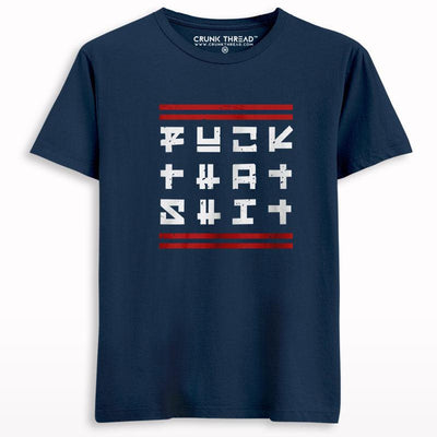 Fuck That Shit Printed T-shirt - Crunk Thread