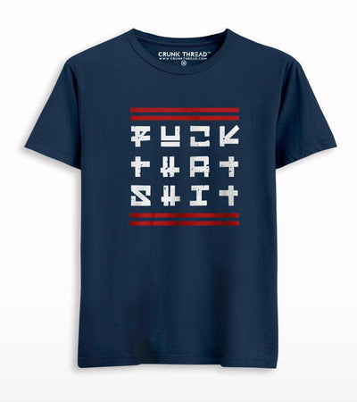 Fuck That Shit Printed T-shirt - Crunk Thread
