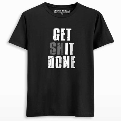Get shit done T-shirt - Crunk Thread