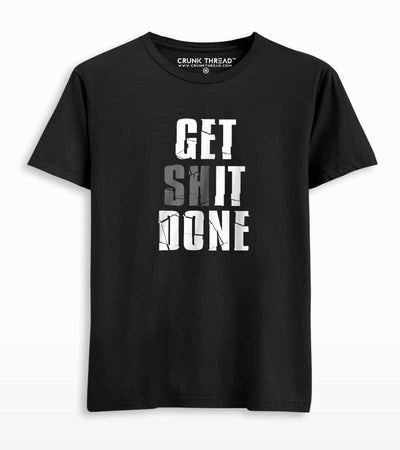 Get shit done T-shirt - Crunk Thread