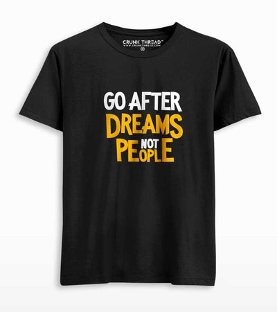 Go after dreams not people unisex T-shirt - Crunk Thread