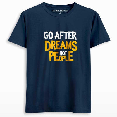 Go after dreams not people unisex T-shirt - Crunk Thread