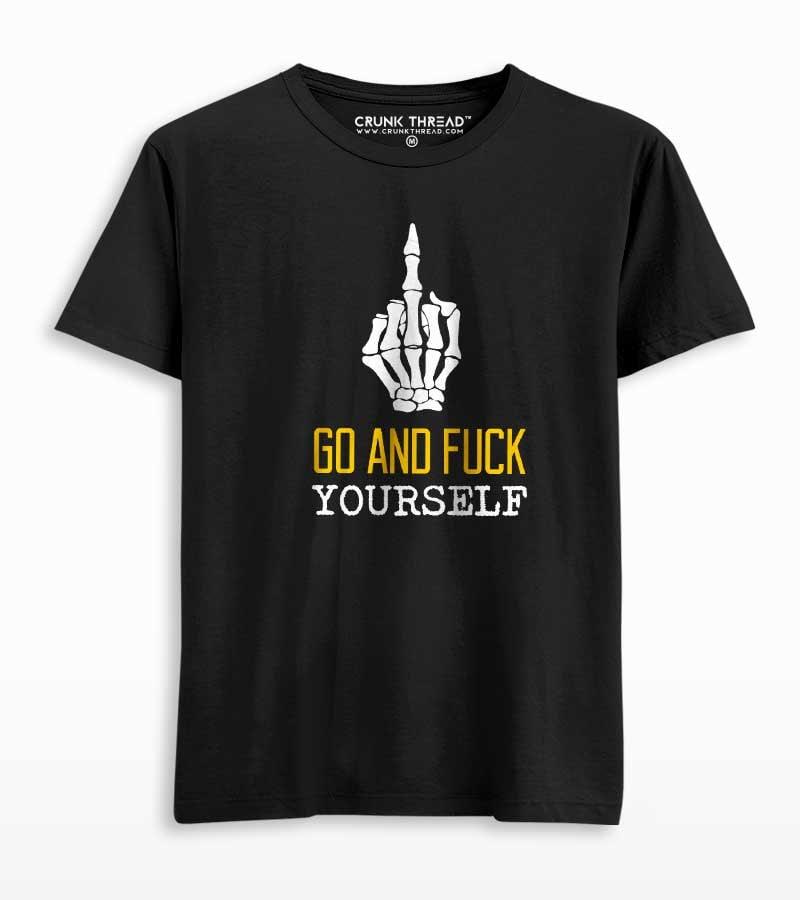 Go & F*ck Yourself Unisex Printed T-shirt - Crunk Thread