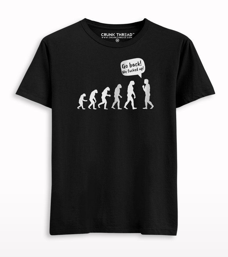 Go Back We Fucked Up Evolution T-shirt - Crunk Thread