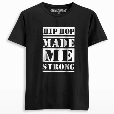 Hip Hop Made Me Strong Unisex Printed T-shirt - Crunk Thread