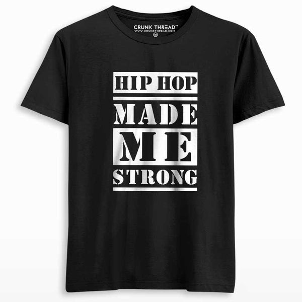 Hip Hop Made Me Strong Unisex Printed T-shirt - Crunk Thread