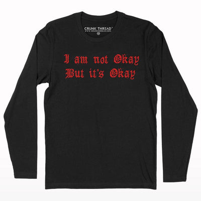 I am not okay but it's okay Full Sleeve T-shirt - Crunk Thread