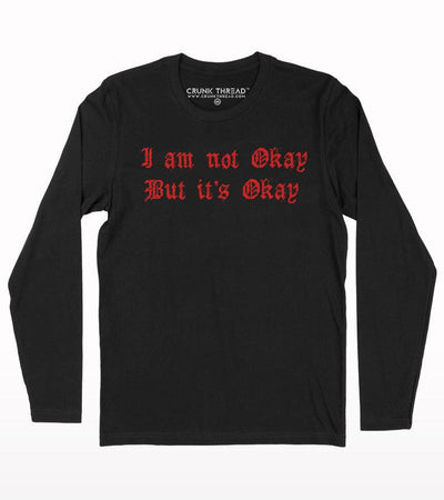 I am not okay but it's okay Full Sleeve T-shirt - Crunk Thread
