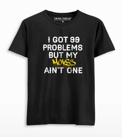 I got 99 problems but my moves ain't one Unisex Printed T-shirt - Crunk Thread