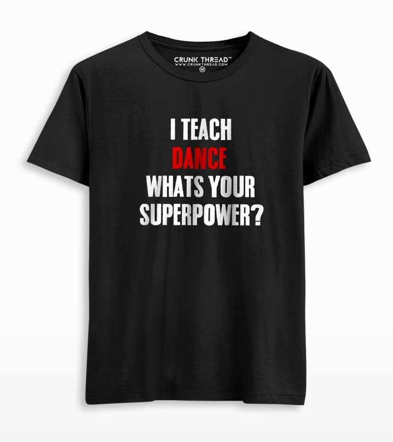 I teach Dance Whats Your Superpower? Unisex T-shirt - Crunk Thread