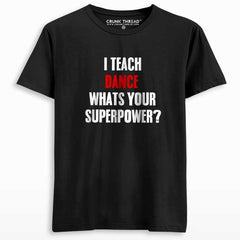 I teach Dance Whats Your Superpower? Unisex T-shirt - Crunk Thread